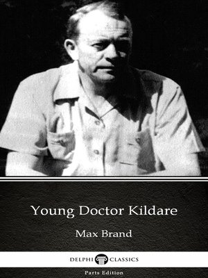 cover image of Young Doctor Kildare by Max Brand--Delphi Classics (Illustrated)